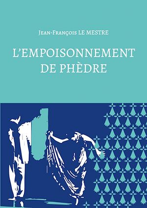 Téléchargez le livre :  L'empoisonnement de Phèdre