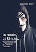 Télécharger le livre :  Le procès de Rêverie, Vagabondage de la Pensée et Fantaisie