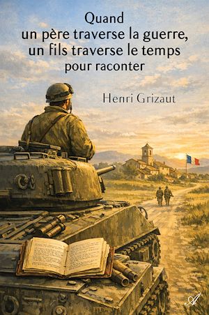 Téléchargez le livre :  Quand un père traverse la guerre, Un fils traverse le temps pour raconter