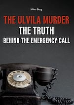 Télécharger le livre :  The Ulvila Murder: The Truth Behind the Emergency Call
