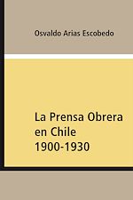 Download this eBook La Prensa Obrera en Chile 1900-1930