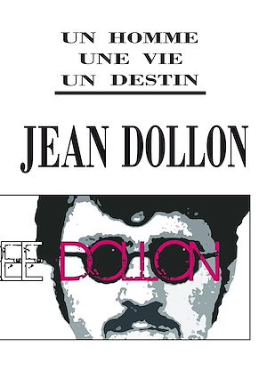 Téléchargez le livre :  Jean Dollon, un homme, une vie, un destin