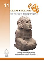 Télécharger le livre :  11. Diosas y mortales: Las mujeres en época prehispánica