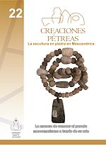 Télécharger le livre :  22. Creaciones pétreas- La escultura en piedra en Mesoamérica