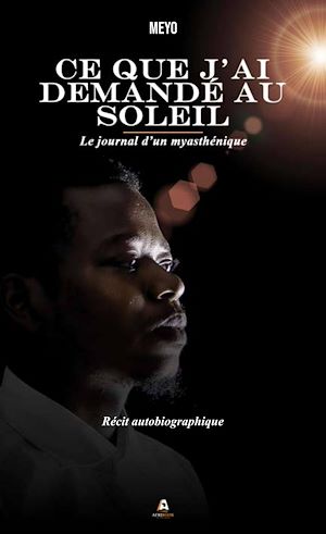 Téléchargez le livre :  Ce que j'ai demandé au soleil