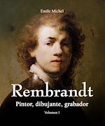 Télécharger le livre :  Rembrandt - Pintor, dibujante, grabador - Volumen I