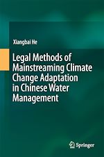 Télécharger le livre :  Legal Methods of Mainstreaming Climate Change Adaptation in Chinese Water Management