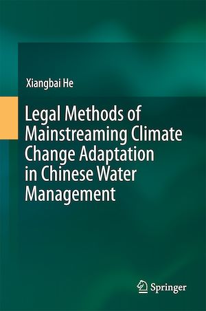 Téléchargez le livre :  Legal Methods of Mainstreaming Climate Change Adaptation in Chinese Water Management