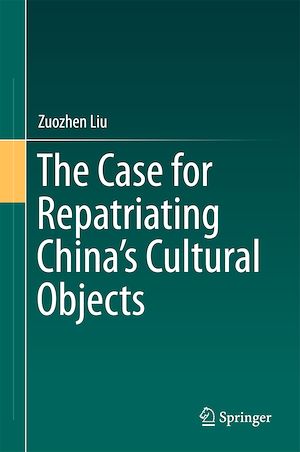 Téléchargez le livre :  The Case for Repatriating China's Cultural Objects