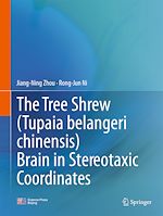 Télécharger le livre :  The Tree Shrew (Tupaia belangeri chinensis) Brain in Stereotaxic Coordinates