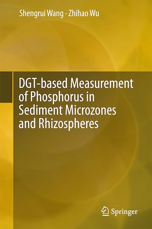 Téléchargez le livre :  DGT-based Measurement of Phosphorus in Sediment Microzones and Rhizospheres