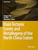 Télécharger le livre :  Main Tectonic Events and Metallogeny of the North China Craton