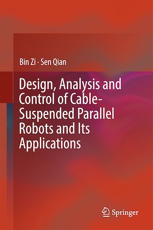 Téléchargez le livre :  Design, Analysis and Control of Cable-Suspended Parallel Robots and Its Applications