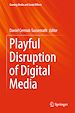 Télécharger le livre :  Playful Disruption of Digital Media