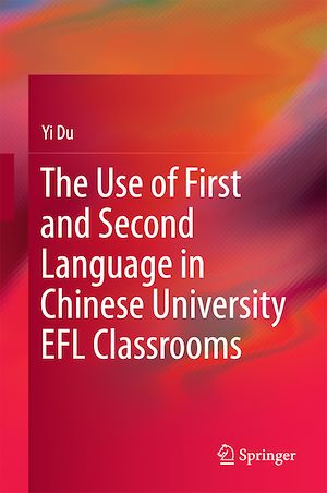 Téléchargez le livre :  The Use of First and Second Language in Chinese University EFL Classrooms