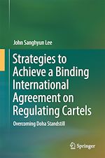Télécharger le livre :  Strategies to Achieve a Binding International Agreement on Regulating Cartels