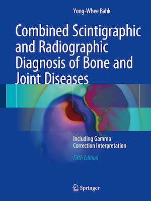 Téléchargez le livre :  Combined Scintigraphic and Radiographic Diagnosis of Bone and Joint Diseases