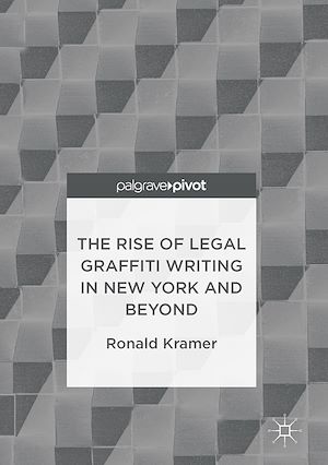Téléchargez le livre :  The Rise of Legal Graffiti Writing in New York and Beyond