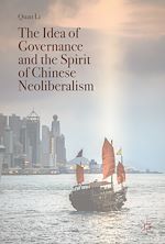 Télécharger le livre :  The Idea of Governance and the Spirit of Chinese Neoliberalism