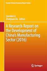 Télécharger le livre :  A Research Report on the Development of China's Manufacturing Sector (2016)