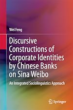 Télécharger le livre :  Discursive Constructions of Corporate Identities by Chinese Banks on Sina Weibo