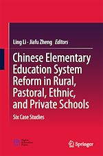 Télécharger le livre :  Chinese Elementary Education System Reform in Rural, Pastoral, Ethnic, and Private Schools