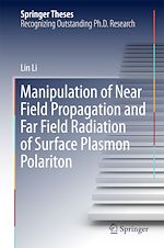 Télécharger le livre :  Manipulation of Near Field Propagation and Far Field Radiation of Surface Plasmon Polariton