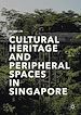 Télécharger le livre :  Cultural Heritage and Peripheral Spaces in Singapore