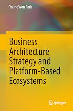 Télécharger le livre :  Business Architecture Strategy and Platform-Based Ecosystems