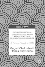 Télécharger le livre :  Employees' Emotional Intelligence, Motivation & Productivity, and Organizational Excellence