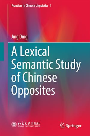 Téléchargez le livre :  A Lexical Semantic Study of Chinese Opposites