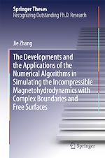 Télécharger le livre :  The Developments and the Applications of the Numerical Algorithms in Simulating the Incompressible Magnetohydrodynamics with Complex Boundaries and Free Surfaces