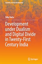 Télécharger le livre :  Development under Dualism and Digital Divide in Twenty-First Century India