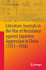 Télécharger le livre :  Literature Journals in the War of Resistance against Japanese Aggression in China (1931-1938)