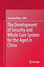 Télécharger le livre :  The Development of Security and Whole Care System for the Aged in China