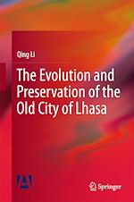 Télécharger le livre :  The Evolution and Preservation of the Old City of Lhasa