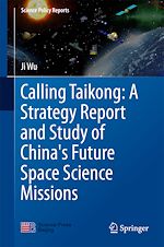 Download this eBook Calling Taikong: A Strategy Report and Study of China's Future Space Science Missions