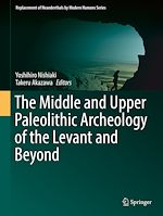 Télécharger le livre :  The Middle and Upper Paleolithic Archeology of the Levant and Beyond