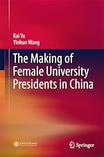 Télécharger le livre :  The Making of Female University Presidents in China