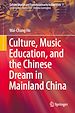 Télécharger le livre :  Culture, Music Education, and the Chinese Dream in Mainland China
