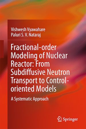 Téléchargez le livre :  Fractional-order Modeling of Nuclear Reactor: From Subdiffusive Neutron Transport to Control-oriented Models