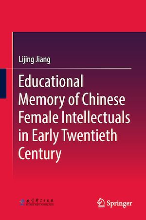 Téléchargez le livre :  Educational Memory of Chinese Female Intellectuals in Early Twentieth Century