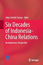 Télécharger le livre :  Six Decades of Indonesia-China Relations