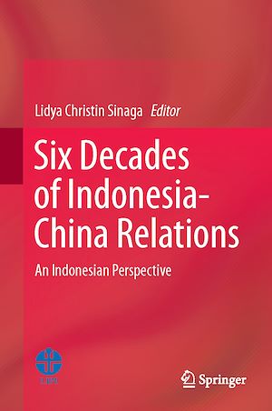 Téléchargez le livre :  Six Decades of Indonesia-China Relations