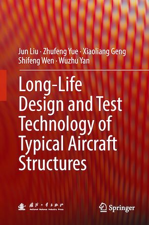Téléchargez le livre :  Long-Life Design and Test Technology of Typical Aircraft Structures
