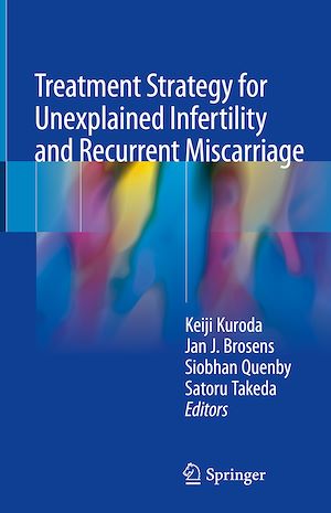 Téléchargez le livre :  Treatment Strategy for Unexplained Infertility and Recurrent Miscarriage