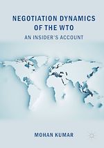 Télécharger le livre :  Negotiation Dynamics of the WTO