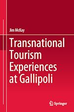 Télécharger le livre :  Transnational Tourism Experiences at Gallipoli