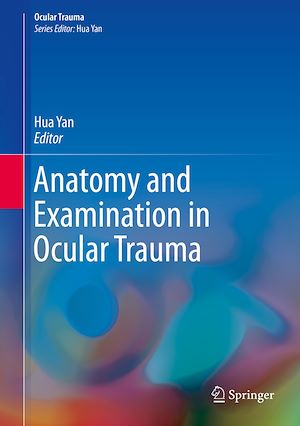 Téléchargez le livre :  Anatomy and Examination in Ocular Trauma