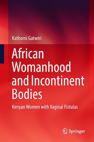 Téléchargez le livre :  African Womanhood and Incontinent Bodies